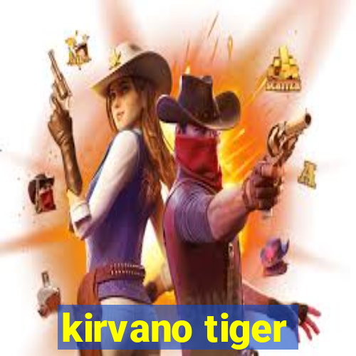 kirvano tiger